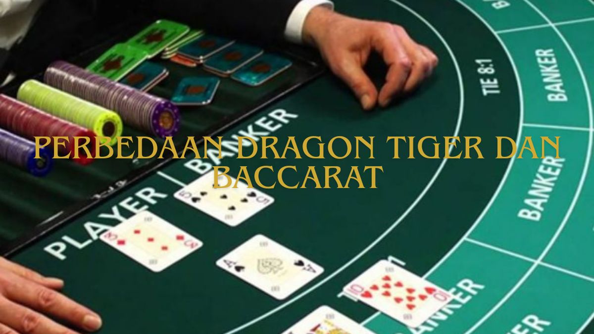 Perbedaan Dragon Tiger dan Baccarat: Dua Permainan Kartu yang Sama-Sama Seru, Tapi Berbeda Gaya
