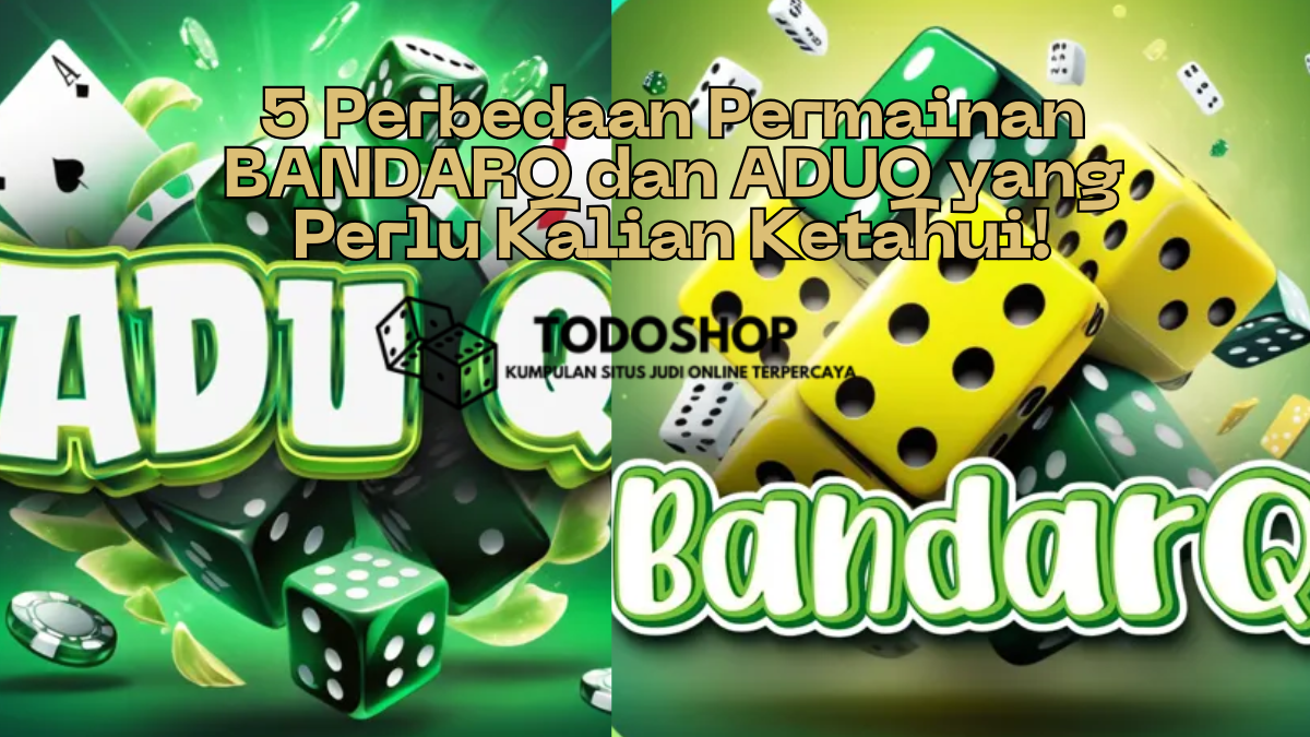 5 Perbedaan Permainan BANDARQ dan ADUQ yang Perlu Kalian Ketahui!