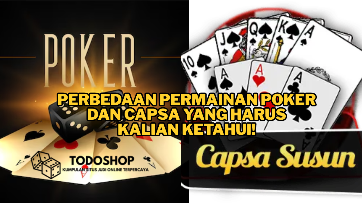 5 Perbedaan Permainan POKER dan CAPSA yang Harus Kalian Ketahui!