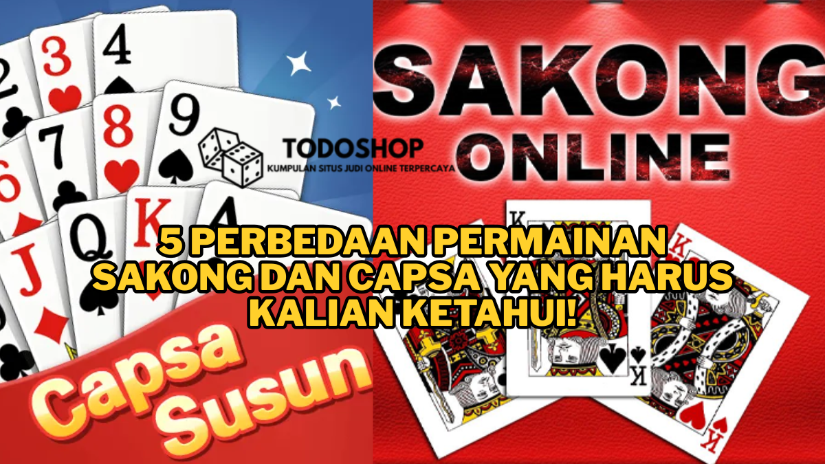 5 Perbedaan Permainan SAKONG dan CAPSA yang Harus Kalian Ketahui!